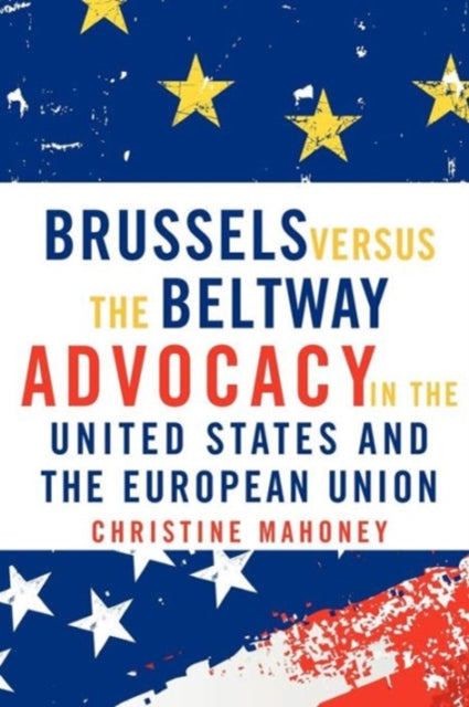 Book cover of: Brussels Versus the Beltway. By: Christine Mahoney