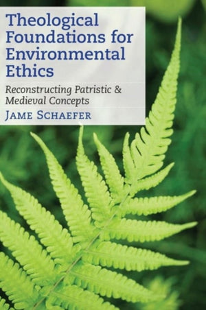 Theological Foundations for Environmental Ethics