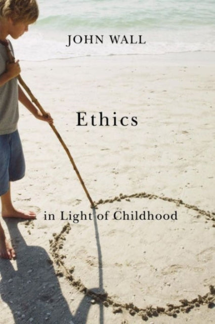 Ethics in Light of Childhood