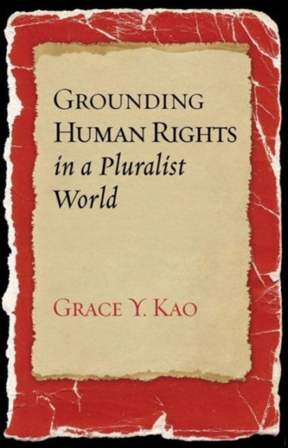Book cover of: Grounding Human Rights in a Pluralist World. By: Grace Kao