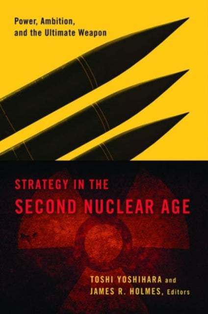 Book cover of: Strategy in the Second Nuclear Age. By: Toshi Yoshihara