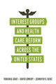 Book cover of: Interest Groups and Health Care Reform across the United States