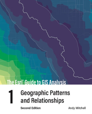 Esri Guide to GIS Analysis, Volume 1