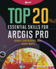 Top 20 Essential Skills for ArcGIS Pro 9781589487505 Bonnie Shrewsbury