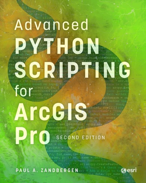 Book cover of: Advanced Python Scripting for ArcGIS Pro