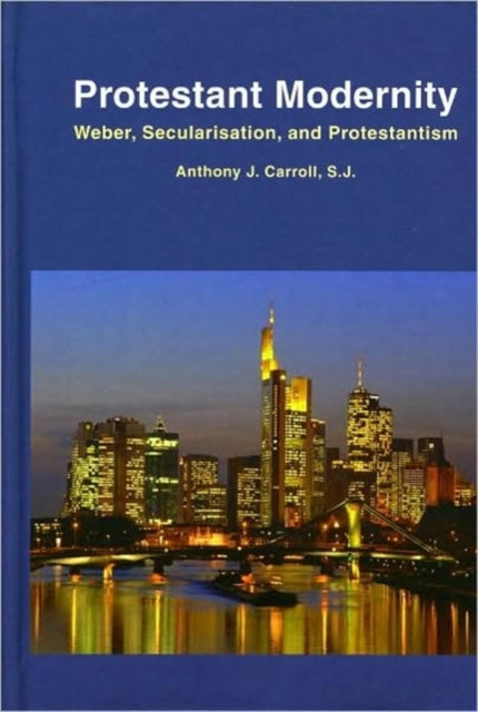 Book cover of: Protestant Modernity. By: Anthony J. Carroll