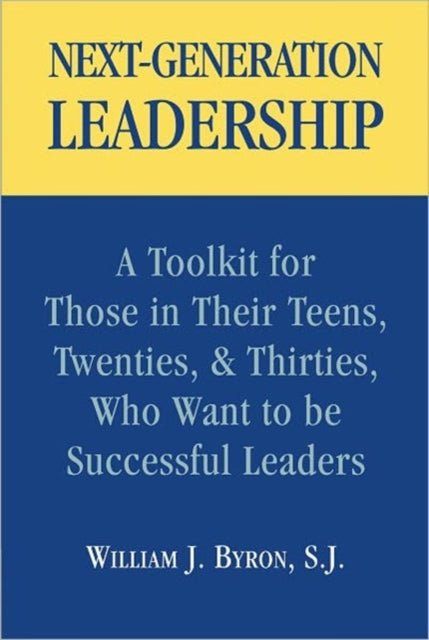 Book cover of: Next-Generation Leadership. By: William J. Byron
