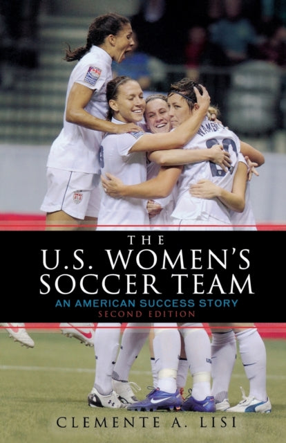 Book cover of: U.S. Women's Soccer Team. By: Clemente A. Lisi
