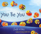 Book cover of: You Be You. By: Linda Kranz