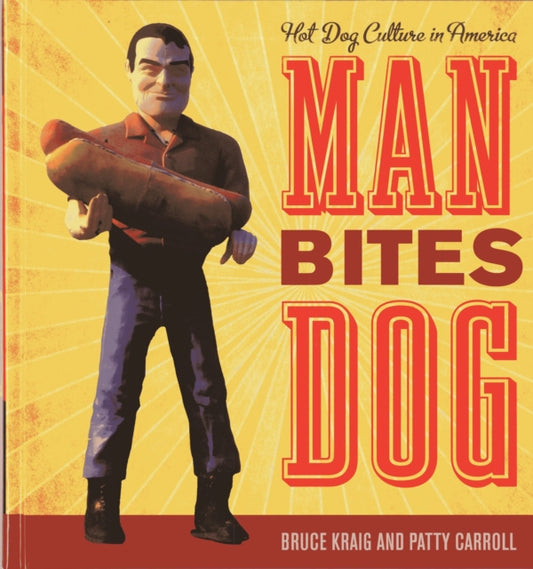 Book cover of: Man Bites Dog. By: Bruce Kraig