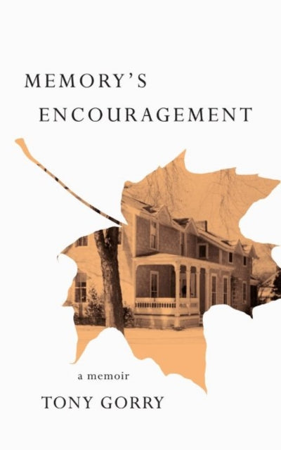 Book cover of: Memory's Encouragement. By: Tony Gorry