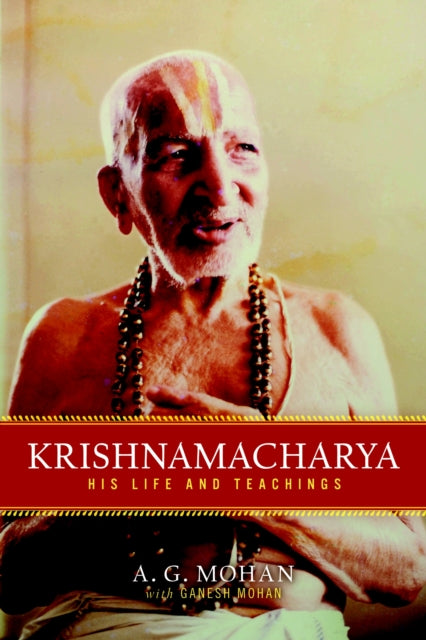 Book cover of: Krishnamacharya. By: A. G. Mohan