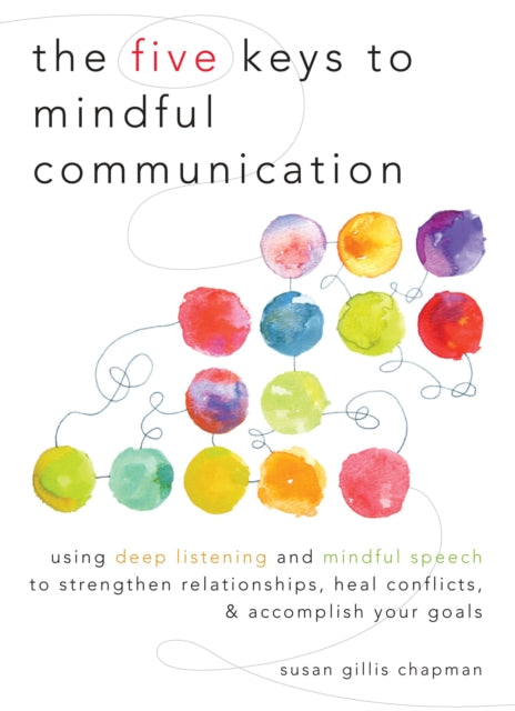 Book cover of: Five Keys to Mindful Communication. By: Susan Gillis Chapman