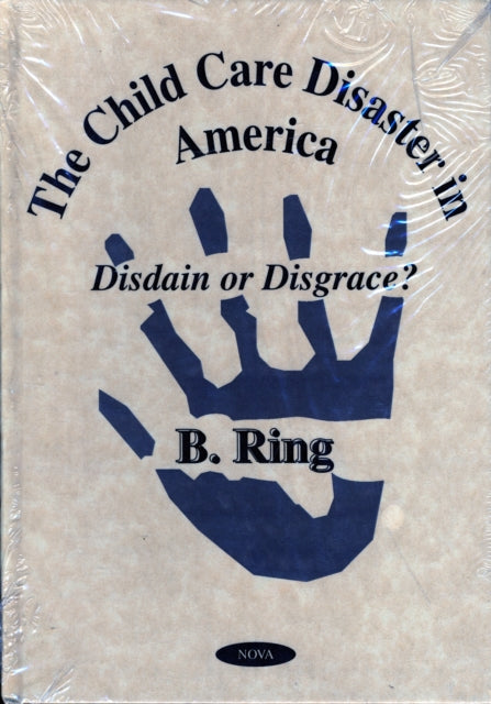 Book cover of: Child Care Disaster in America. By: B. Ring