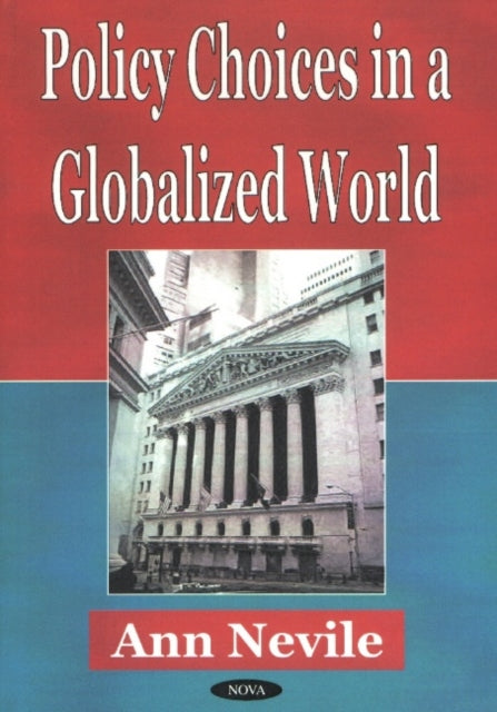 Book cover of: Policy Choices in a Globalized World. By: Ann Nevile