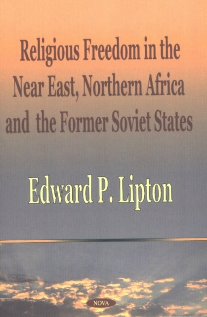Book cover of: Religious Freedom in the Near East, Northern Africa & the Former Soviet States