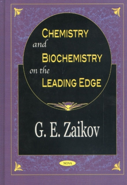Book cover of: Chemistry & Biochemistry on the Leading Edge. By: Gennadii Efremovich Zaikov