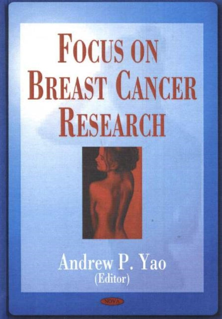 Book cover of: Focus on Breast Cancer Research. By: Andrew P. Yao