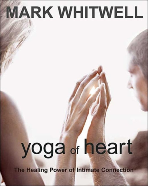 Book cover of: Yoga of Heart. By: Mark Whitwell