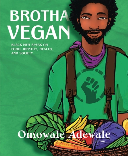 Book cover of: Brotha Vegan. By: Omowale Adewale