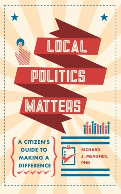 Book cover of: Local Politics Matters. By: Richard Meagher