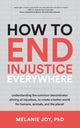 Book cover of: How to End Injustice Everywhere. By: Melanie Joy