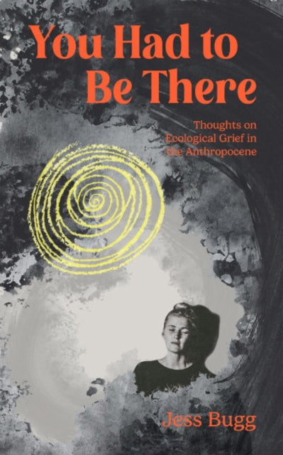 Book cover of: You Had to be There. By: Jess Bugg