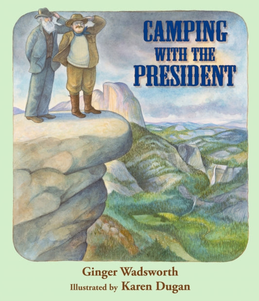 Book cover of: Camping with the President. By: Ginger Wadsworth