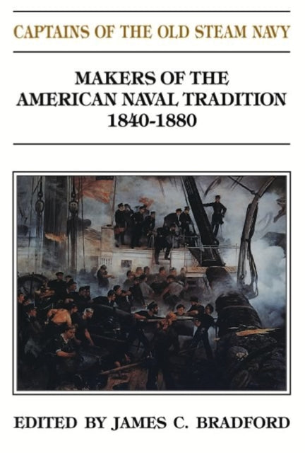Book cover of: Captains of the Old Steam Navy. By: James C. Bradford
