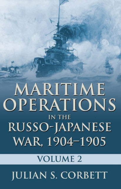 Book cover of: Maritime Operations in the Russo-Japanese War, 190. By: Sir Julian Stafford Corbett