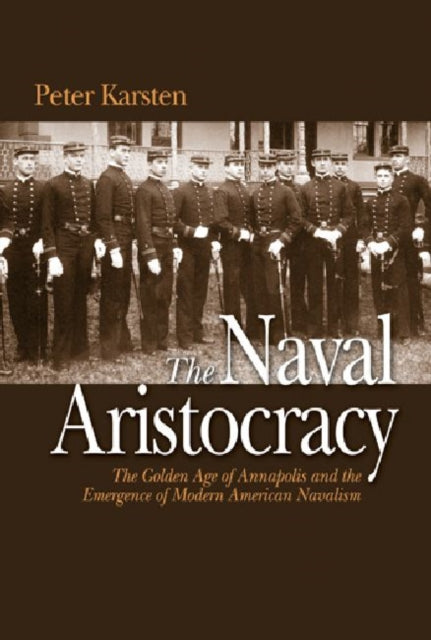 Book cover of: Naval Aristocracy. By: Peter Karsten