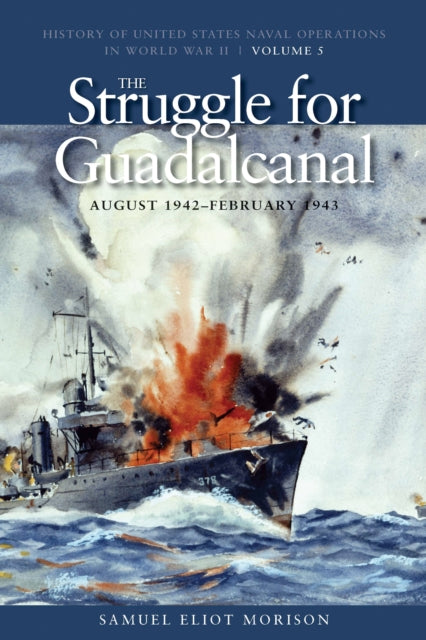 Book cover of: Struggle for Guadalcanal, August 1942 - February 1943. By: Samuel Eliot Morison