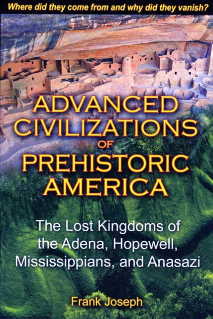 Book cover of: Advanced Civilizations of Prehistoric America. By: Frank Joseph
