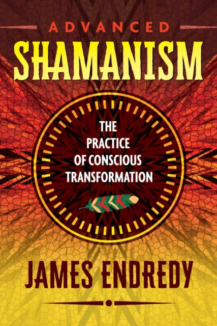 Book cover of: Advanced Shamanism. By: James Endredy