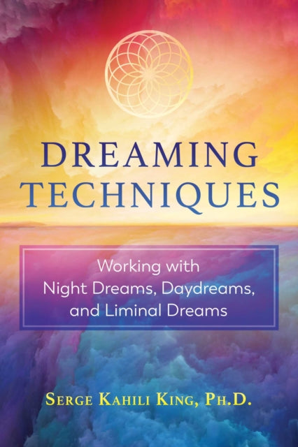 Book cover of: Dreaming Techniques. By: Serge Kahili King