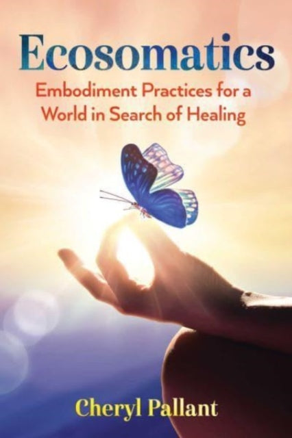 Book cover of: Ecosomatics. By: Cheryl Pallant