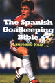 Book cover of: Spanish Goalkeeping Bible. By: Laureano Ruiz