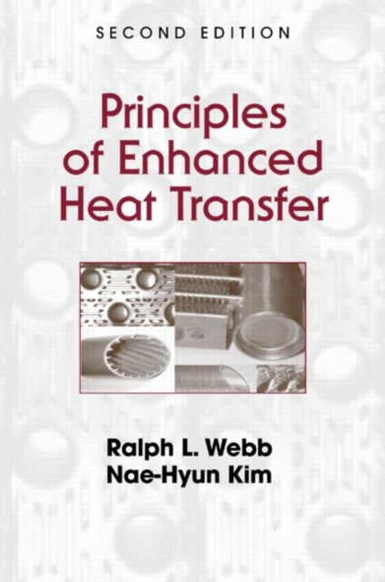 Book cover of: Principles of Enhanced Heat Transfer. By: Ralph L. Webb