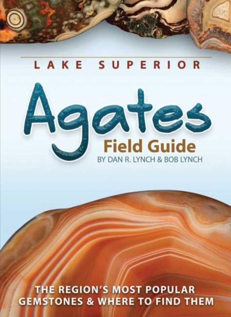 Book cover of: Lake Superior Agates Field Guide