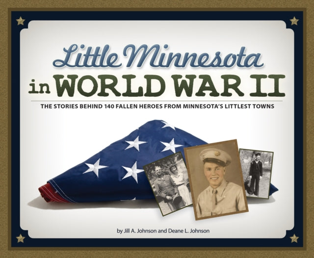 Book cover of: Little Minnesota in World War II. By: Jill A. Johnson