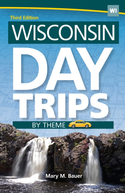 Book cover of: Wisconsin Day Trips by Theme. By: Mary M. Bauer