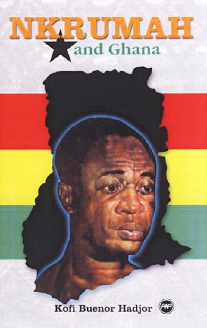 Book cover of: Nkrumah And Ghana. By: Kofi Buenor Hadjor