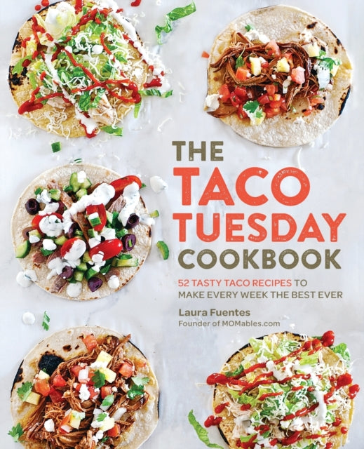 Book cover of: Taco Tuesday Cookbook. By: Fuentes, Laura (Chef)