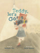 Book cover of: Teddy Let's Go!. By: Michelle Nott
