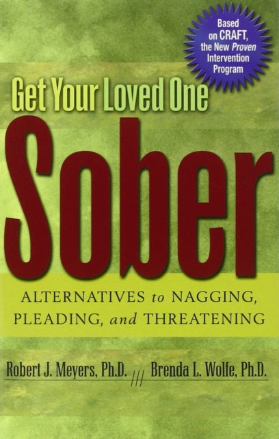 Book cover of: Get Your Loved One Sober. By: Ph. D., Robert J. Meyers