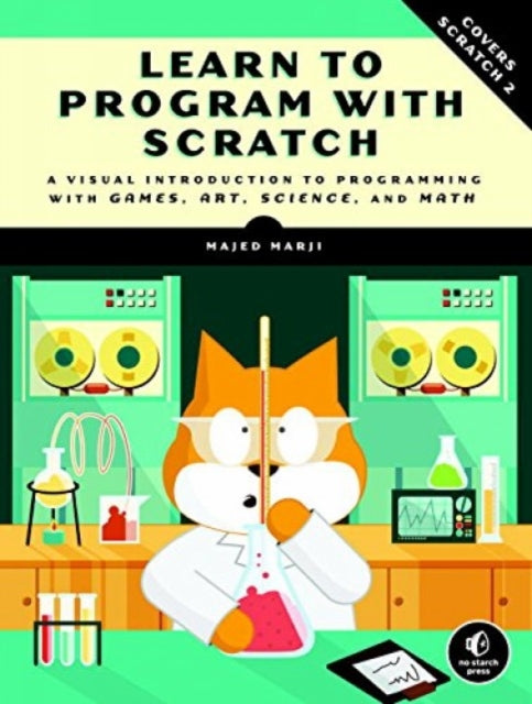 Book cover of: Learn to Program with Scratch. By: Majed Marji