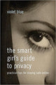 Book cover of: Smart Girl's Guide to Privacy. By: Violet Blue