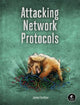 Book cover of: Attacking Network Protocols. By: James Forshaw