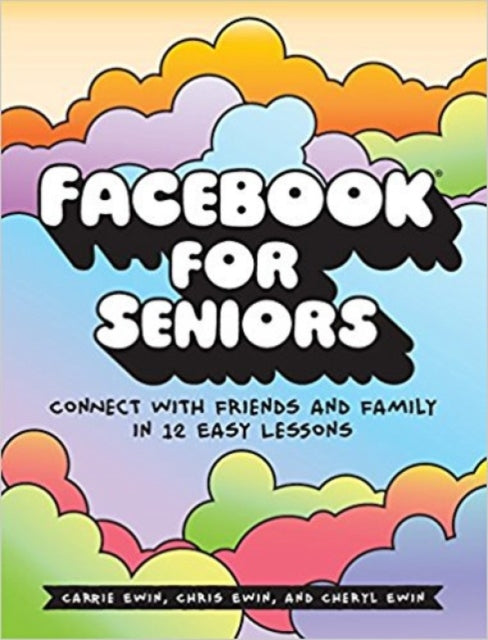Book cover of: Facebook for Seniors. By: Carrie Ewin