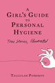Book cover of: Girl's Guide to Personal Hygiene. By: Tallulah Pomeroy